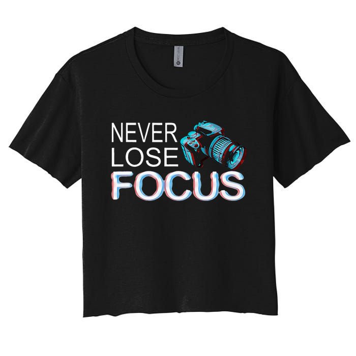 Camera Focus Motivation Never Lose Focus Women's Crop Top Tee