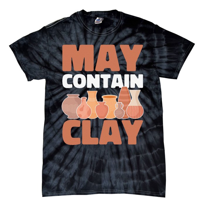 Ceramic Funny May Contain Clay Pottery Tie-Dye T-Shirt