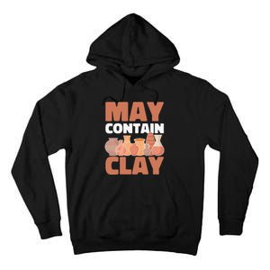 Ceramic Funny May Contain Clay Pottery Tall Hoodie