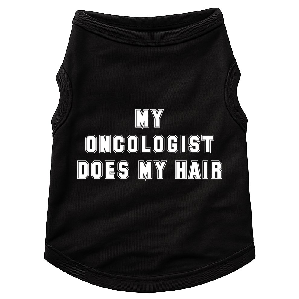 Cancer Fighter My Oncologist Does My Hair Survivors Great Gift Doggie Tank