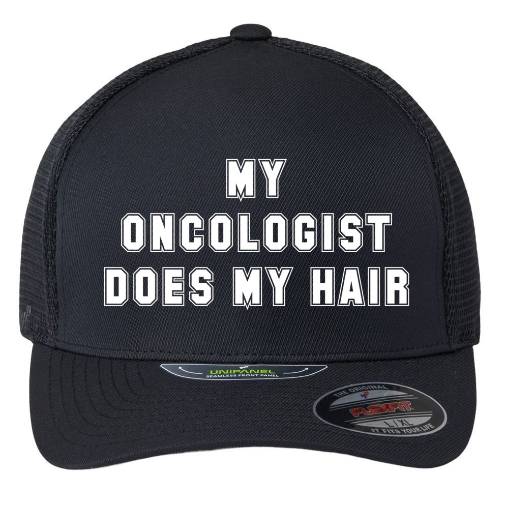 Cancer Fighter My Oncologist Does My Hair Survivors Great Gift Flexfit Unipanel Trucker Cap