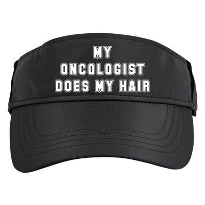 Cancer Fighter My Oncologist Does My Hair Survivors Great Gift Adult Drive Performance Visor