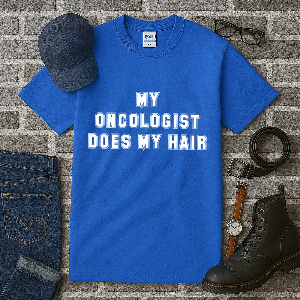 Cancer Fighter My Oncologist Does My Hair Survivors Great Gift Tall T-Shirt