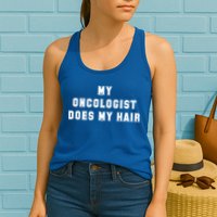 Cancer Fighter My Oncologist Does My Hair Survivors Great Gift Womens Tank Top