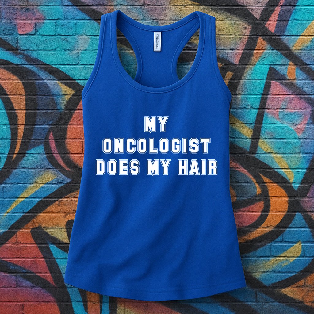 Cancer Fighter My Oncologist Does My Hair Survivors Great Gift Womens Tank Top