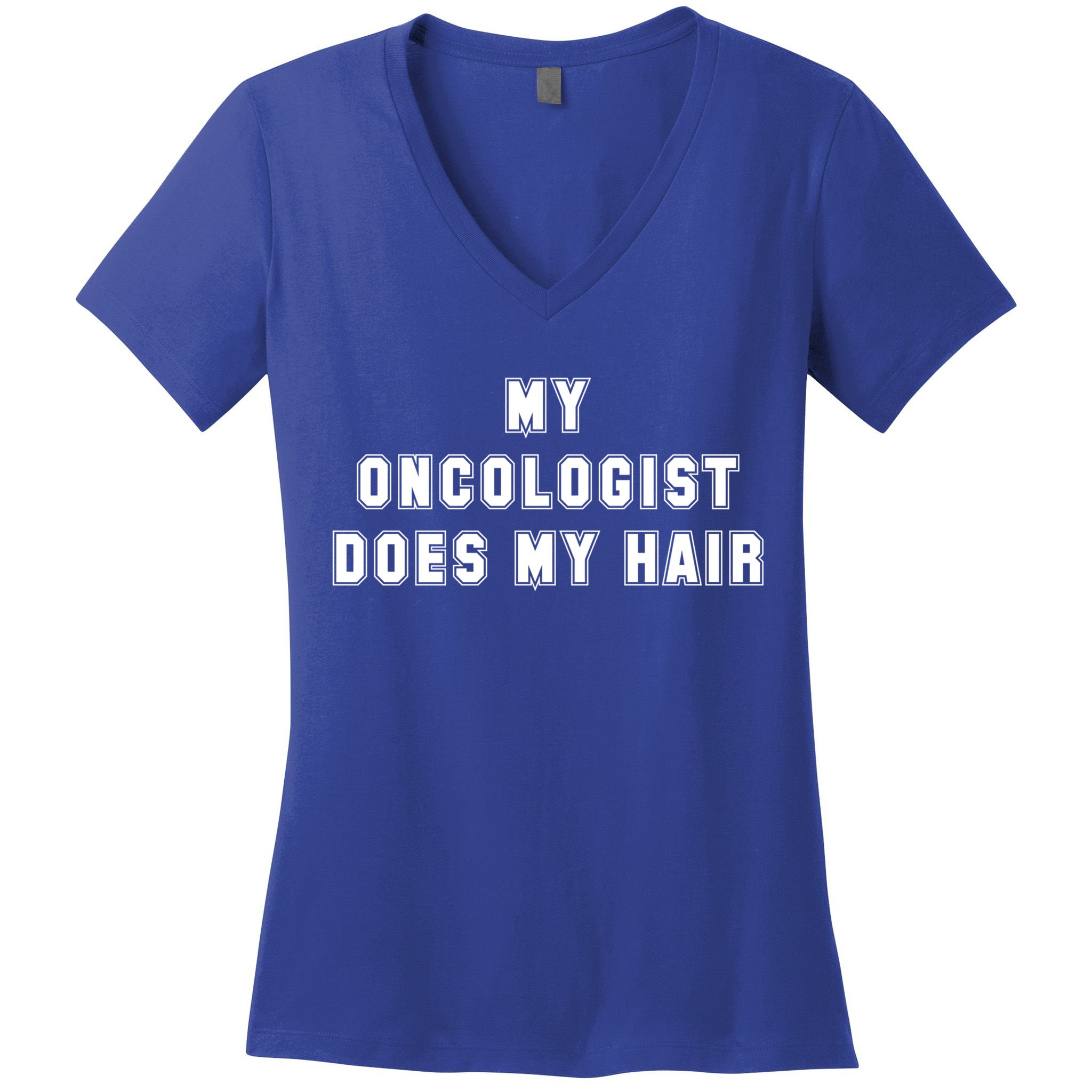 Cancer Fighter My Oncologist Does My Hair Survivors Great Gift Women's V-Neck T-Shirt