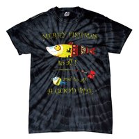 Christmas Fishermans Merry Fishmas To All Fishing Tie-Dye T-Shirt