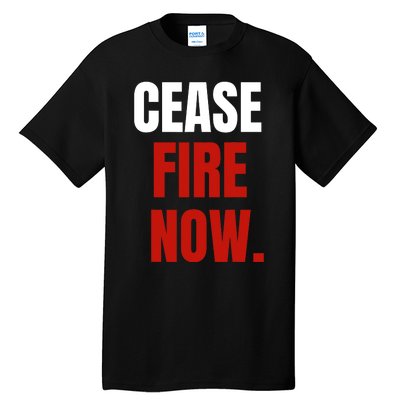 Cease Fire Now. Tall T-Shirt