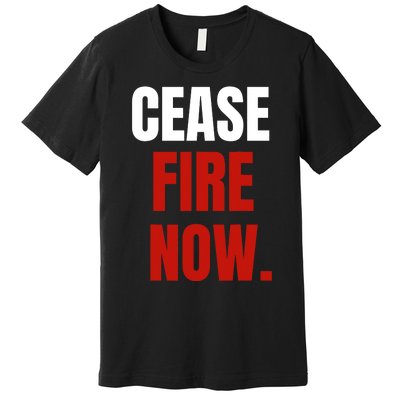 Cease Fire Now. Premium T-Shirt