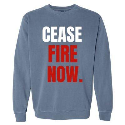 Cease Fire Now. Garment-Dyed Sweatshirt