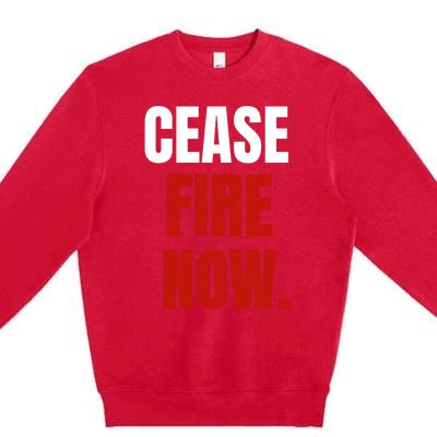 Cease Fire Now. Premium Crewneck Sweatshirt