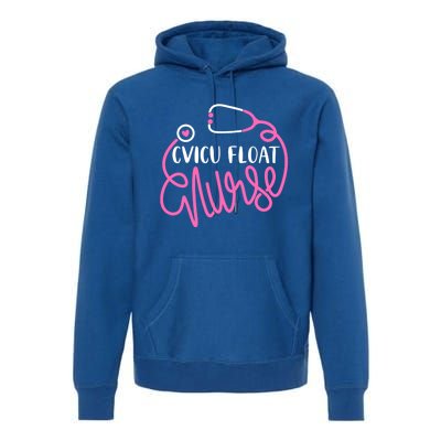 Cvicu Float Nurse Floating Cardiovascular Icu Float Nursing Gift Premium Hoodie