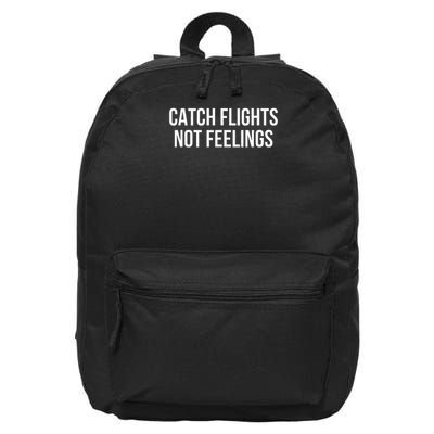 Catch Flights Not Feelings 16 in Basic Backpack