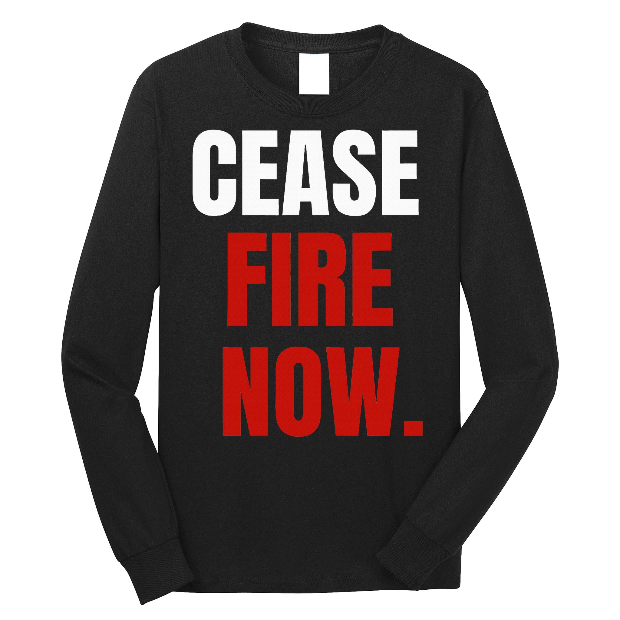 Cease fire Now. Long Sleeve Shirt