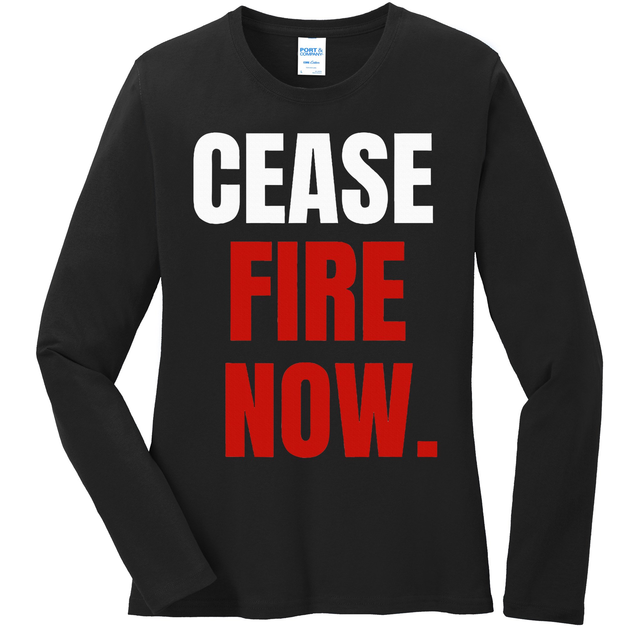 Cease fire Now. Ladies Long Sleeve Shirt