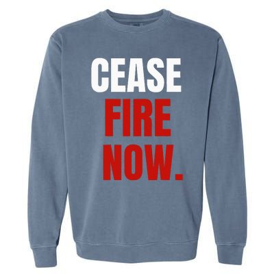 Cease fire Now. Garment-Dyed Sweatshirt