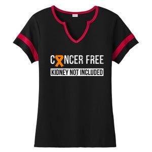 Cancer Free Not Included Kidney Cancer Awareness Ladies Halftime Notch Neck Tee