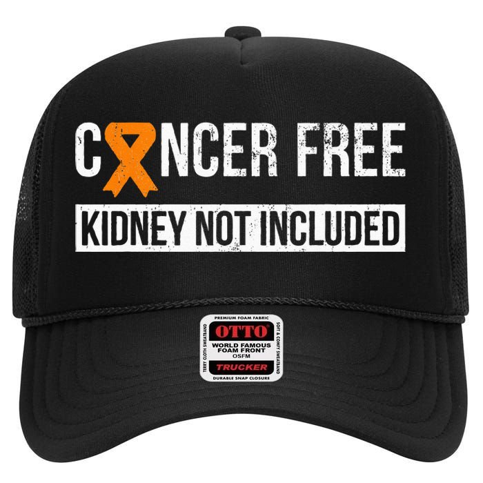 Cancer Free Not Included Kidney Cancer Awareness High Crown Mesh Back Trucker Hat