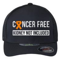 Cancer Free Not Included Kidney Cancer Awareness Flexfit Unipanel Trucker Cap