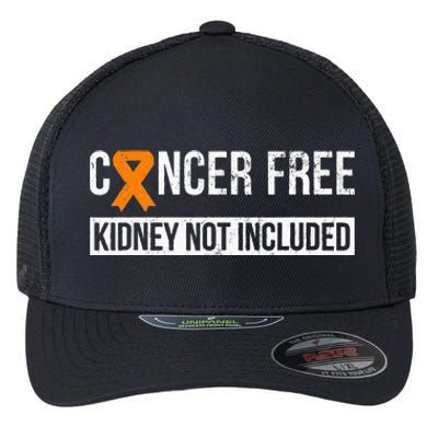 Cancer Free Not Included Kidney Cancer Awareness Flexfit Unipanel Trucker Cap