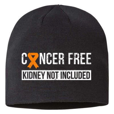 Cancer Free Not Included Kidney Cancer Awareness Sustainable Beanie