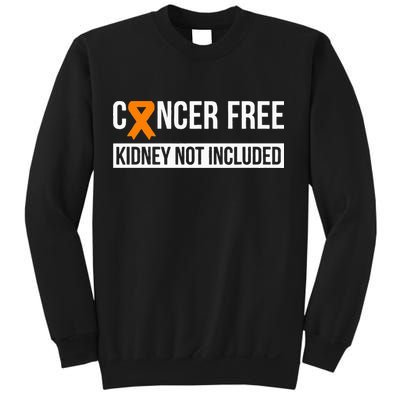 Cancer Free Not Included Kidney Cancer Awareness Sweatshirt