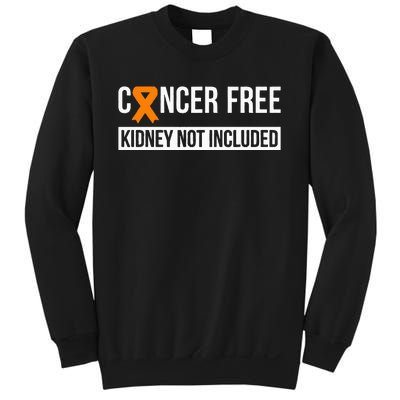 Cancer Free Not Included Kidney Cancer Awareness Sweatshirt