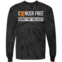 Cancer Free Not Included Kidney Cancer Awareness Tie-Dye Long Sleeve Shirt