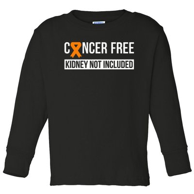 Cancer Free Not Included Kidney Cancer Awareness Toddler Long Sleeve Shirt