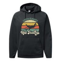 Catch Flights Not Feelings Retro Style Performance Fleece Hoodie