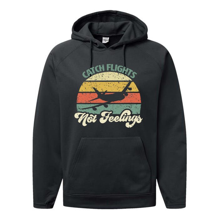 Catch Flights Not Feelings Retro Style Performance Fleece Hoodie