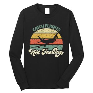 Catch Flights Not Feelings Retro Style Long Sleeve Shirt