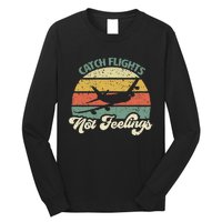 Catch Flights Not Feelings Retro Style Long Sleeve Shirt