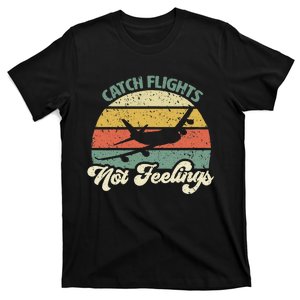 Catch Flights Not Feelings Retro Style T-Shirt