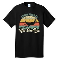 Catch Flights Not Feelings Retro Style Tall T-Shirt