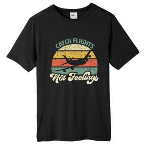 Catch Flights Not Feelings Retro Style Tall Fusion ChromaSoft Performance T-Shirt