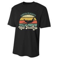 Catch Flights Not Feelings Retro Style Performance Sprint T-Shirt