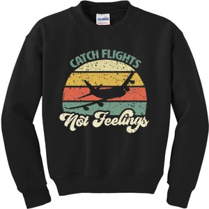 Catch Flights Not Feelings Retro Style Kids Sweatshirt