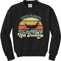 Catch Flights Not Feelings Retro Style Kids Sweatshirt