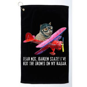 Cat Fear Not Garden State IVe Got The Drones On Radar Platinum Collection Golf Towel