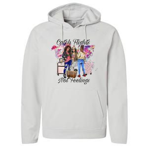 Catch Flights Not Feelings Summer  Performance Fleece Hoodie