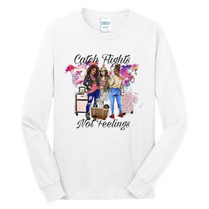 Catch Flights Not Feelings Summer  Tall Long Sleeve T-Shirt