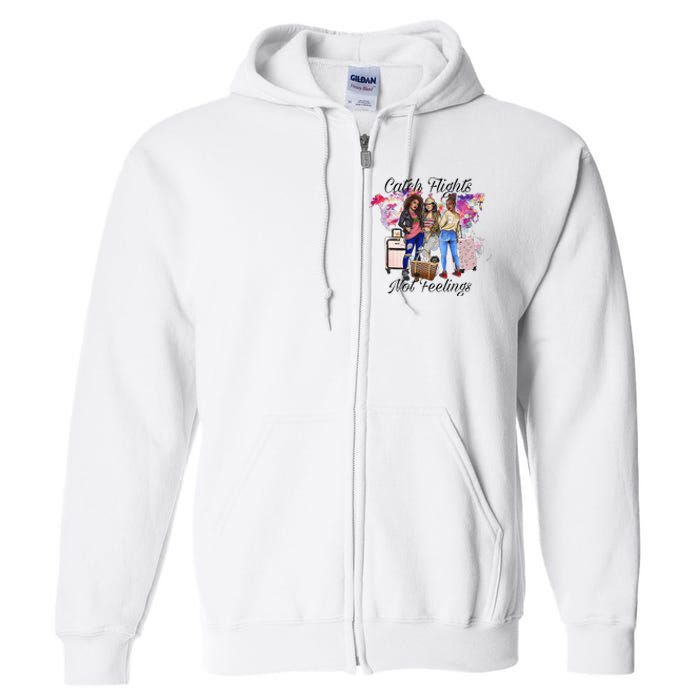 Catch Flights Not Feelings Summer  Full Zip Hoodie