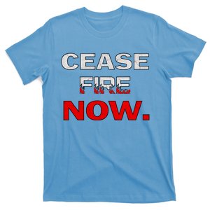 Cease Fire Now Cease Fire T-Shirt