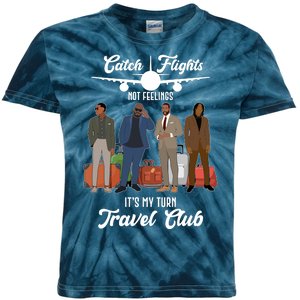 Catch Flights Not Feelings It's My Turn Travel Club Kids Tie-Dye T-Shirt