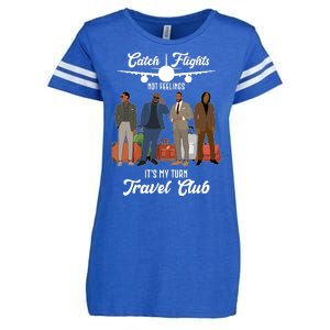 Catch Flights Not Feelings It's My Turn Travel Club Enza Ladies Jersey Football T-Shirt