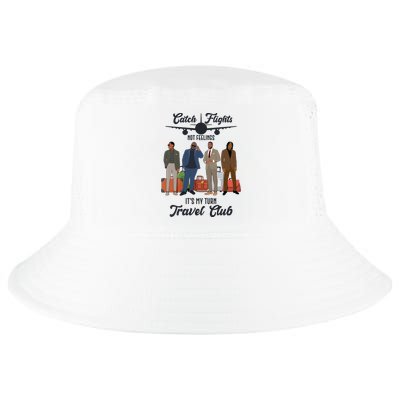 Catch Flights Not Feelings It's My Turn Travel Club Cool Comfort Performance Bucket Hat