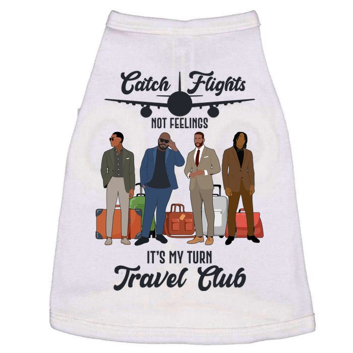 Catch Flights Not Feelings It's My Turn Travel Club Doggie Tank