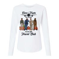 Catch Flights Not Feelings It's My Turn Travel Club Womens Cotton Relaxed Long Sleeve T-Shirt