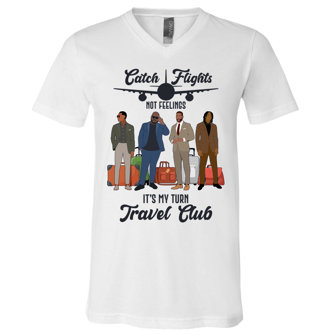 Catch Flights Not Feelings It's My Turn Travel Club V-Neck T-Shirt